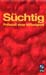 suechtig